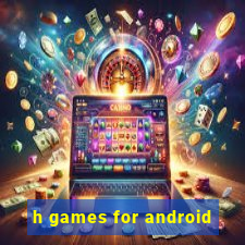 h games for android